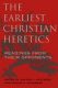 The Earliest Christian Heretics