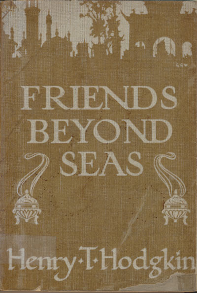 Henry T. Hodgkin [1877-1933], Friends Beyond Seas