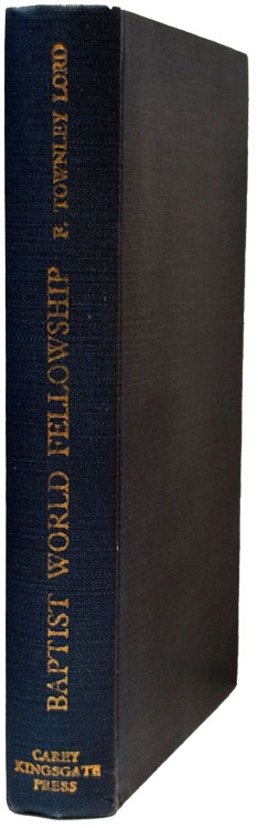 Fred Townley Lord [1893-1962], Baptist World Fellowship. A Short History of the Baptist World Alliance