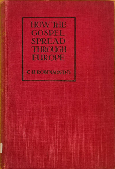 Charles Henry Robinson [1861-1925], How the Gospel Spread Through Europe