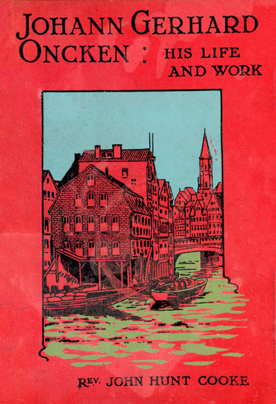 John Hunt Cooke [1828-1908], Johann Gerhard Oncken: his life and work