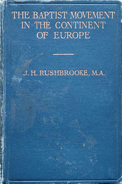 J.H. Rushbrooke, The Baptist Movement in the Continent of Europe