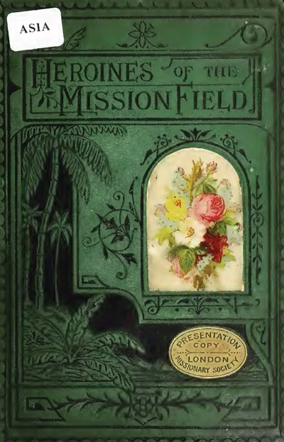 Emma Raymond Pitman [b.1841], Heroines of the Mission Field