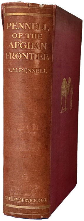 Alice Maude Pennell [1874-1951], Pennell of the Afghan Frontier. The Life of Theodore Leighton Pennell, M.D., B.Sc., F.R.C.S.