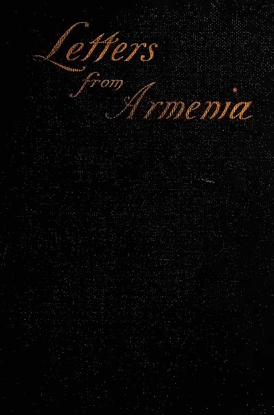 J. Rendell Harris and Helen B. Harris, Letters from the Scenes of the Recent Massacres in Armenia