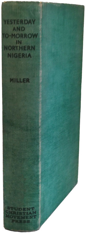 Walter Richard Samuel Miller [1872-1952], Yesterday and To-morrow in Northern Nigeria